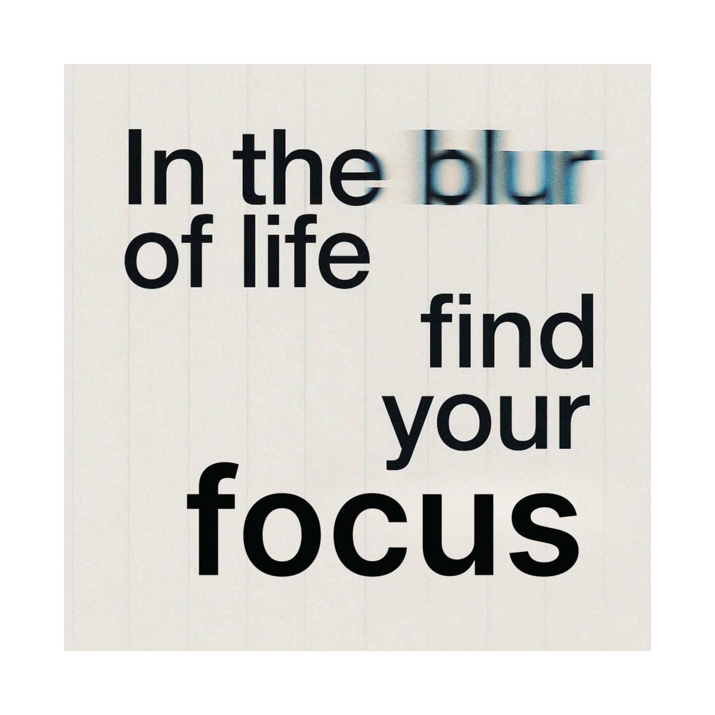 In The Blur Of Life Find Your Focus